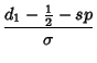 $\displaystyle {d_1-{\textstyle{1\over 2}}-sp\over\sigma}$