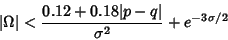 \begin{displaymath}
\vert\Omega\vert < {0.12+0.18\vert p-q\vert\over \sigma^2}+e^{-3\sigma/2}
\end{displaymath}