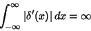 \begin{displaymath}
\int_{-\infty}^\infty \vert\delta'(x)\vert\,dx=\infty
\end{displaymath}