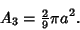 \begin{displaymath}
A_3 = {\textstyle{2\over 9}} \pi a^2.
\end{displaymath}