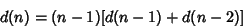 \begin{displaymath}
d(n)=(n-1)[d(n-1)+d(n-2)]
\end{displaymath}