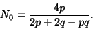 \begin{displaymath}
N_0={4p\over 2p+2q-pq}.
\end{displaymath}