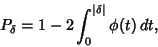 \begin{displaymath}
P_\delta = 1-2\int_0^{\vert\delta\vert} \phi(t)\,dt,
\end{displaymath}