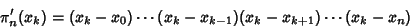 \begin{displaymath}
\pi_n'(x_k)=(x_k-x_0)\cdots(x_k-x_{k-1})(x_k-x_{k+1})\cdots(x_k-x_n)
\end{displaymath}