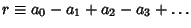 $r\equiv
a_0-a_1+a_2-a_3+\ldots$