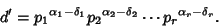 \begin{displaymath}
d'={p_1}^{\alpha_1-\delta_1}{p_2}^{\alpha_2-\delta_2}\cdots {p_r}^{\alpha_r-\delta_r}.
\end{displaymath}