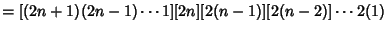 $= [(2n+1)(2n-1)\cdots 1][2n][2(n-1)][2(n-2)]\cdots 2(1)$