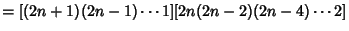 $= [(2n+1)(2n-1)\cdots 1][2n(2n-2)(2n-4)\cdots 2]$