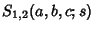 $\displaystyle S_{1,2}(a, b, c; s)$