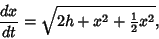 \begin{displaymath}
{dx\over dt}=\sqrt{2h+x^2+{\textstyle{1\over 2}}x^2},
\end{displaymath}