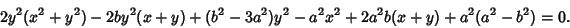 \begin{displaymath}
2y^2(x^2+y^2)-2by^2(x+y)+(b^2-3a^2)y^2-a^2x^2+2a^2b(x+y)+a^2(a^2-b^2)=0.
\end{displaymath}