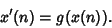 \begin{displaymath}
x'(n) = g(x(n)).
\end{displaymath}