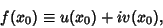 \begin{displaymath}
f(x_0) \equiv u(x_0)+iv(x_0),
\end{displaymath}