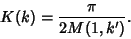 \begin{displaymath}
K(k)={\pi\over 2M(1,k')}.
\end{displaymath}