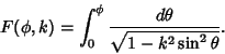 \begin{displaymath}
F(\phi,k) = \int_0^\phi {d\theta\over\sqrt{1-k^2\sin^2\theta}}.
\end{displaymath}