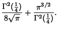 $\displaystyle {\Gamma^2({1\over 4})\over 8\sqrt{\pi}}+{\pi^{3/2}\over \Gamma^2({1\over 4})}.$