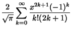 $\displaystyle {2\over\sqrt{\pi}} \sum_{k=0}^\infty {x^{2k+1}(-1)^k\over k!(2k+1)}$