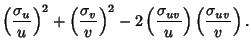 $\displaystyle \left({\sigma_u\over u}\right)^2+\left({\sigma_v\over v}\right)^2-2\left({\sigma_{uv}\over u}\right)\left({\sigma_{uv}\over v}\right).$