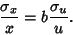 \begin{displaymath}
{\sigma_x\over x}=b{\sigma_u\over u}.
\end{displaymath}