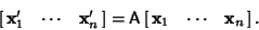 \begin{displaymath}
\left[{\matrix{{\bf x}_1' & \cdots & {\bf x}_n'\cr}}\right] ...
... A}}\left[{\matrix{{\bf x}_1 & \cdots & {\bf x}_n\cr}}\right].
\end{displaymath}