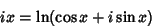 \begin{displaymath}
ix=\ln(\cos x+i\sin x)
\end{displaymath}