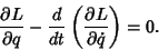 \begin{displaymath}
{\partial L\over \partial q}-{d\over dt}\left({\partial L\over \partial \dot q}\right)=0.
\end{displaymath}