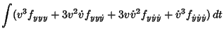 $\displaystyle \int (v^3f_{yyy}+3v^2\dot vf_{yy\dot y}+3v{\dot v}^2f_{y\dot y\dot y}+{\dot v}^3f_{\dot y\dot y\dot y})\,dt$