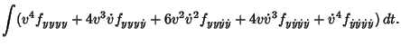 $\displaystyle \int (v^4f_{yyyy}+4v^3{\dot v}f_{yyy\dot y}+6v^2{\dot v}^2f_{yy\d...
...dot v}^3f_{y\dot y\dot y\dot y} + {\dot v}^4 f_{\dot y\dot y\dot y\dot y})\,dt.$