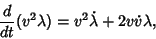 \begin{displaymath}
{d\over dt}(v^2\lambda)=v^2\dot\lambda+2v\dot v\lambda,
\end{displaymath}