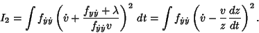 \begin{displaymath}
I_2=\int f_{\dot y\dot y}\left({\dot v+{f_{y\dot y}+\lambda\...
..._{\dot y\dot y}\left({\dot v-{v\over z}{dz\over dt}}\right)^2.
\end{displaymath}