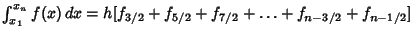 $\int_{x_1}^{x_n} f(x)\,dx = h[f_{3/2}+f_{5/2}+f_{7/2}+\ldots+f_{n-3/2}+f_{n-1/2}]$