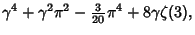 $\displaystyle \gamma^4+\gamma^2\pi^2-{\textstyle{3\over 20}}\pi^4+8\gamma\zeta(3),$