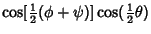 $\displaystyle \cos[{\textstyle{1\over 2}}(\phi+\psi)]\cos({\textstyle{1\over 2}}\theta)$