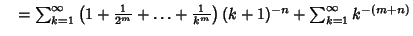 $\quad = \sum_{k=1}^\infty \left({1+{1\over 2^m}+\ldots+{1\over k^m}}\right)(k+1)^{-n}+\sum_{k=1}^\infty k^{-(m+n)}$