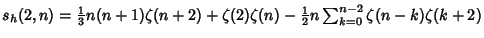 $s_h(2,n)={\textstyle{1\over 3}}n(n+1)\zeta(n+2)+\zeta(2)\zeta(n)-{\textstyle{1\over 2}}n\sum_{k=0}^{n-2}\zeta(n-k)\zeta(k+2)$