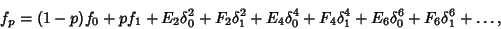 \begin{displaymath}
f_p=(1-p)f_0+pf_1+E_2\delta_0^2+F_2\delta_1^2+E_4\delta_0^4+F_4\delta_1^4+E_6\delta_0^6+F_6\delta_1^6+\ldots,
\end{displaymath}