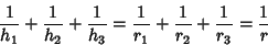 \begin{displaymath}
{1\over h_1}+{1\over h_2}+{1\over h_3}={1\over r_1}+{1\over r_2}+{1\over r_3}={1\over r}
\end{displaymath}