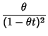 $\displaystyle {\theta \over (1-\theta t)^2}$