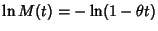 $\displaystyle \ln M(t) = - \ln (1-\theta t)$