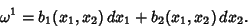 \begin{displaymath}
\omega^1 =b_1(x_1,x_2)\,dx_1+b_2(x_1,x_2)\,dx_2.
\end{displaymath}