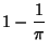 $\displaystyle 1-{1\over\pi}$