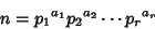 \begin{displaymath}
n={p_1}^{a_1}{p_2}^{a_2}\cdots{p_r}^{a_r}
\end{displaymath}