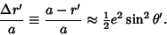 \begin{displaymath}
{\Delta r'\over a} \equiv {a-r'\over a} \approx {\textstyle{1\over 2}}e^2\sin^2\theta'.
\end{displaymath}