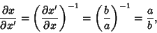 \begin{displaymath}
{\partial x\over\partial x'}=\left({\partial x'\over\partial x}\right)^{-1} = \left({b\over a}\right)^{-1} = {a\over b},
\end{displaymath}