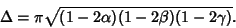 \begin{displaymath}
\Delta=\pi\sqrt{(1-2\alpha)(1-2\beta)(1-2\gamma)}.
\end{displaymath}