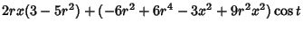 $\displaystyle 2rx(3-5r^2)+(-6r^2+6r^4-3x^2+9r^2x^2)\cos t$