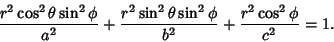 \begin{displaymath}
{r^2\cos^2\theta\sin^2\phi\over a^2}+{r^2\sin^2\theta\sin^2\phi\over b^2} + {r^2\cos^2\phi\over c^2} = 1.
\end{displaymath}