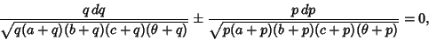 \begin{displaymath}
{q\,dq\over\sqrt{q(a+q)(b+q)(c+q)(\theta+q)}}\pm {p\,dp\over\sqrt{p(a+p)(b+p)(c+p)(\theta+p)}}=0,
\end{displaymath}