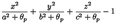 $\displaystyle {x^2\over a^2+\theta_p}+{y^2\over b^2+\theta_p}+{z^2\over c^2+\theta_p}-1$