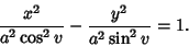 \begin{displaymath}
{x^2\over a^2\cos^2 v}-{y^2\over a^2\sin^2 v}=1.
\end{displaymath}